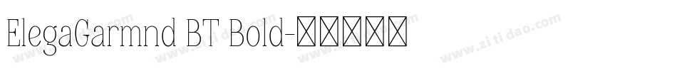 ElegaGarmnd BT Bold字体转换